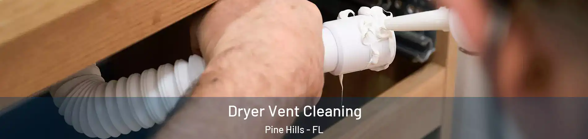  Dryer Vent Cleaning Pine Hills - FL