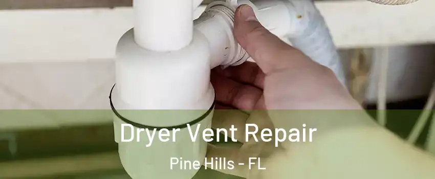  Dryer Vent Repair Pine Hills - FL