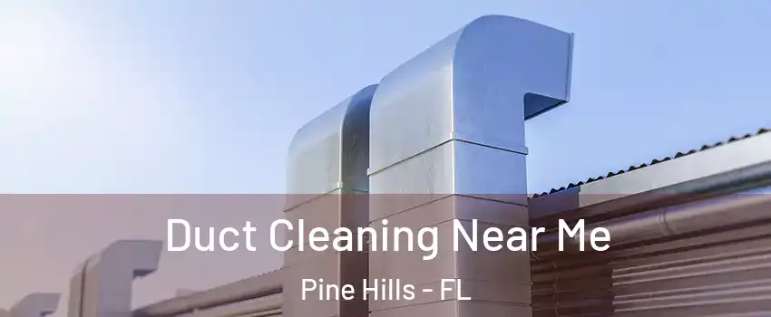  Duct Cleaning Near Me Pine Hills - FL