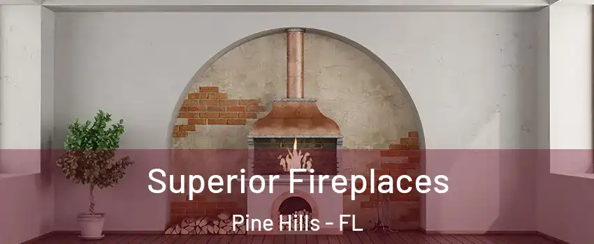  Superior Fireplaces Pine Hills - FL