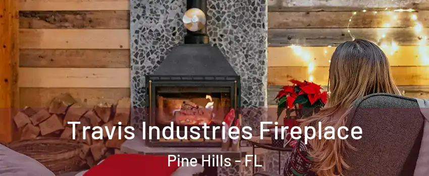  Travis Industries Fireplace Pine Hills - FL