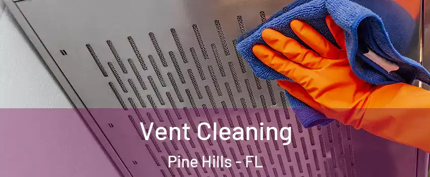  Vent Cleaning Pine Hills - FL